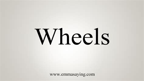 How To Say Wheels .